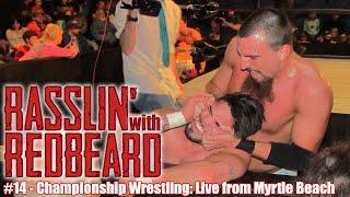 Rasslin' with Redbeard - Episode 14: Championship Wrestling Live From Myrtle Beach