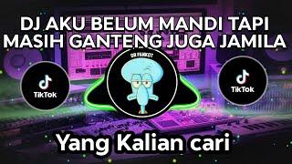 DJ AKU BELUM MANDI TAPI MASIH GANTENG JUGA JAMILAH SOUND KANE FUL BASS TERBARU