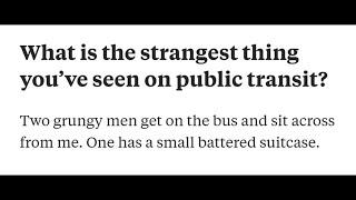 What is the strangest thing you've seen on public transit?