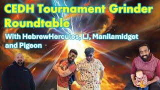 Episode 45: CEDH Tournament Grinder Round Table w/ LJ, Pigeon HebrewHercules and Manilamidget