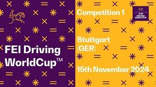  LIVE | Competition 1 - FEI Driving World Cup 2024 - 2025 Stuttgart