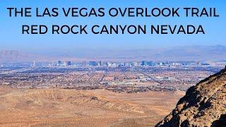 THE LAS VEGAS OVERLOOK TRAIL RED ROCK CANYON NEVADA