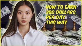 HOW TO EARN 300 DOLLARS PER DAY THIS WAY  #earning #makemoney