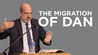 The Migration of Dan (Judges #18) | Ben Merkle