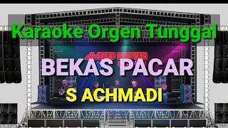 BEKAS PACAR - S ACHMADI // KARAOKE ORGEN TUNGGAL