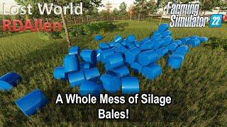 A Whole Mess of Silage Bales! | E79 Lost World | Farming Simulator 22