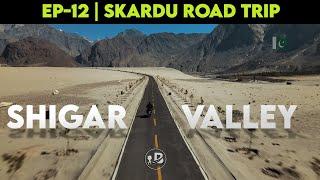 Shigar Valley - Sarfaranga Desert - Blind Lake | EP-12 | SKARDU TRAVEL WEB-SERIES