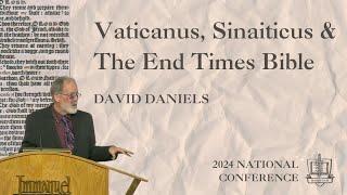 Vaticanus, Sinaiticus & The End Times Bible - David Daniels