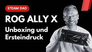 ROG Ally X - Unboxing und Ersteindruck