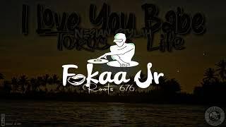 Ｉ ＬＯＶＥ ＹＯＵ ＢＡＢＥ ｘ ＦＯＫＡＡ ＪＲ  ［ＮＥＳＩＡＮ ＳＴＹＬＡＨ］