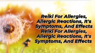 Reiki For Allergies, Allergic Reactions, It's Symptoms, And Effects