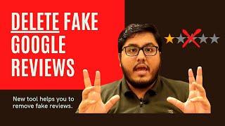 How to Remove Fake Google Reviews? Awesome New Tool.