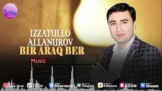 Izzatullo Allanurov - Bir araq ber (audio 2021)