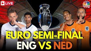 UEFA EURO Semifinals LIVE: Netherlands vs England LIVE Score | Jude Bellingham | NED Vs ENG | N18G