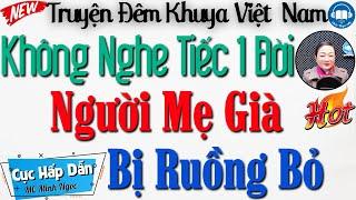 [Mới 2024 ] Truyện Hay Đêm Nay: " Người Mẹ Già Bị Ruồng Bỏ .." Truyện Đêm Khuya Đặc Sắc Nhất