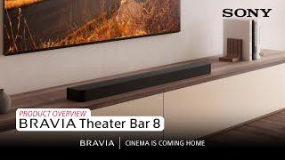 Sony | BRAVIA Theater Bar 8 – Product Overview