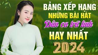 BXH NHỮNG BÀI HÁT DÂN CA XỨ NGHỆ Hay Nhất 2024 | Xiêu lòng người nghe