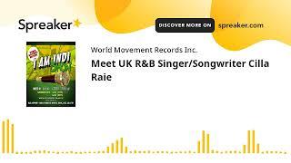 Meet UK R&B Singer/Songwriter Cilla Raie