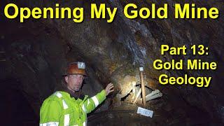 Opening My Gold Mine! Part 13: Gold Mine Geology