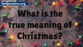 What is the True Meaning of Christmas | The Truth about Christmas