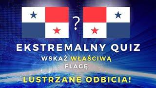 Ekstremalne Quizy - Wskaż Właściwą Flagę LUSTRZANE ODBICIA