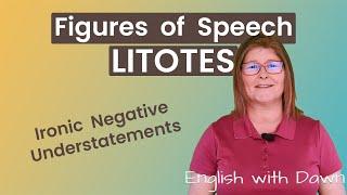 Litotes: Ironic Negative Understatements