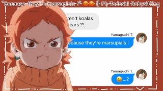 “Because they’re marsupials !”  || Ft,Tadashi Babysitting || Haikyuu Texts