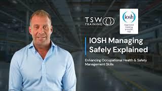 IOSH Managing Safely Explained: Boost Your Safety Skills and Advance Your Career