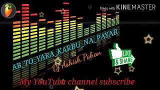 AB_TO_YARA_KARBU_NA_PAYAR_NEW_NAGPURI_Song __Dj Ashish Pahan