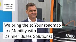 We bring the e: Your roadmap to eMobility with Daimler Buses Solutions!