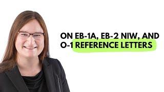 On EB-1A, EB-2 NIW, and O-1 reference letters