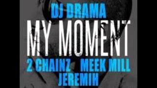 DJ Drama-My Moment (featuring 2 Chainz, Meek Mill and Jeremih)