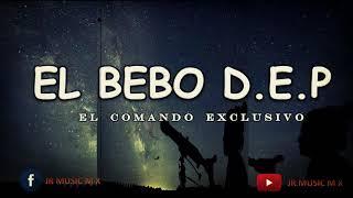 El bebo D E P - El comando exclusivo