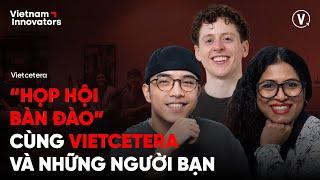 "Họp hội bàn đào" cùng Vietcetera và những người bạn