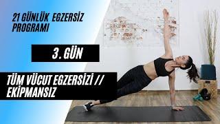 21GÜN//3. GÜN //TÜM VÜCUT EGZERSİZİ // EKİPMANSIZ