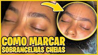 COMO FAZER AS MARCAÇÕES DE SOBRANCELHAS EM SOBRANCELHAS CHEIAS - MAIS DICAS!