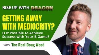 Getting Away with Mediocrity with Doug Woods