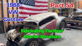 Part 54! 1968 VW Custom Ian Roussel: Begins To Fabricate And Finalize The Rear Body Structure