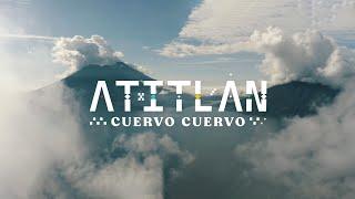 Atitlan - Cuervo Cuervo (Cinematic)