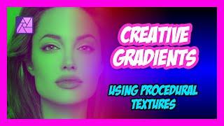 Affinity Photo GRADIENTS using Procedural Textures for creative use