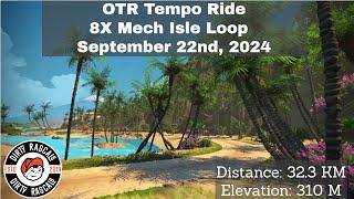 Zwift OTR Tempo Ride - September 22 2024 - 8X Mech Isle Loop - 4K