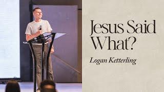 Jesus Said Hate Your Father And Mother... | Logan Ketterling