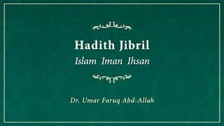 Hadith Jibril: Islam, Iman, Ihsan | Dr. Umar Faruq Abd-Allah