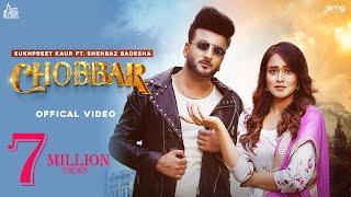 Chobbar (Full Song) Sukhpreet Kaur | Shehbaz Badesha | Laddi Gill | Punjabi Songs 2021