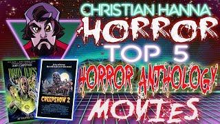 Christian's Top Five Horror Anthology Movies || Christian Hanna Horror