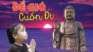  Để Gió Cuốn Đi , Phật Pháp Online