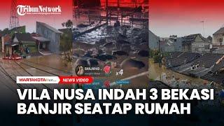 Kondisi Terkini Villa Nusa Indah 3 Bekasi Banjir Seatap Rumah dan RPH  Terendam Banjir.