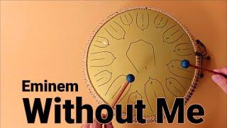 Without Me (Eminem) - Steel Tongue drum cover with tabs