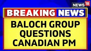 India Vs Canada | Baloch Human Rights Council Question Justin Trudeau | English News | News18