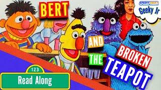 SESAME STREET'S BERT AND THE BROKEN TEAPOT ~ Kids favorite books Read Aloud ~ FEATURING ERNIE & BERT